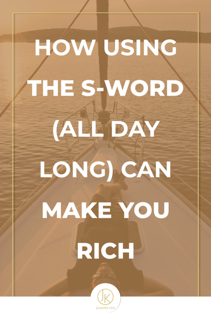 How using the S-Word (all day long) can make you RICH.001