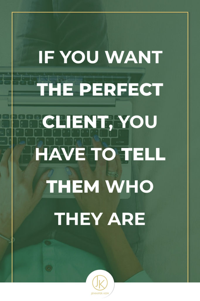 If You Want the Perfect Client, You Have to Tell Them Who They Are.001