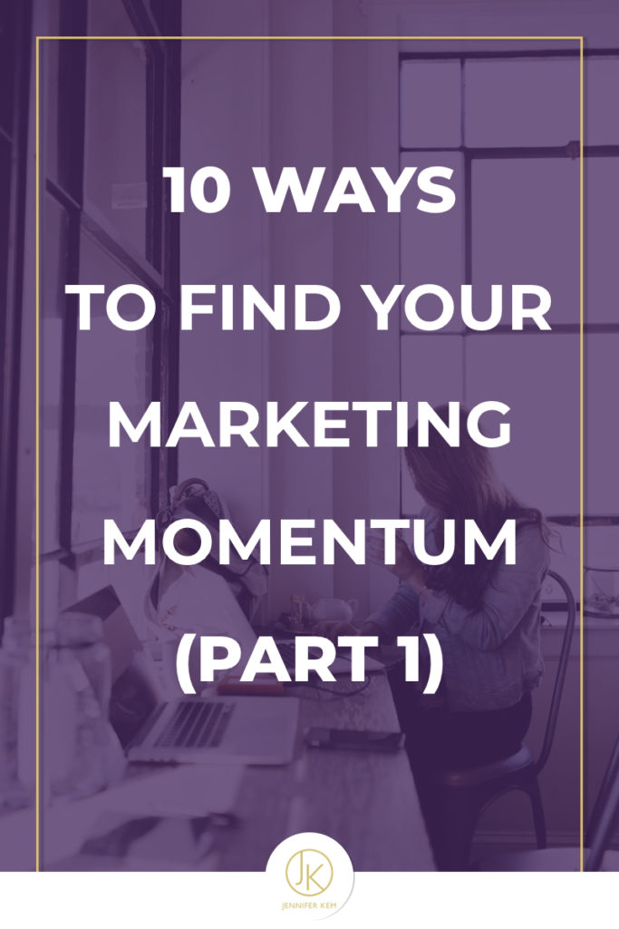 Jennifer-Kem-Brand-Design-and-Identity-10 Ways to Find Your Marketing Momentum (Pt. 1).001